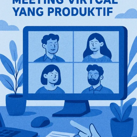 Meningkatkan Efektivitas Tim dengan Meeting Virtual yang Produktif